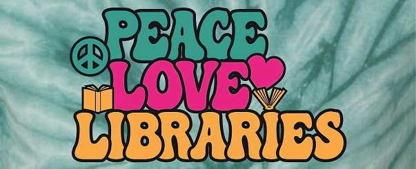 Text says peace love and libraries on a tie dye background