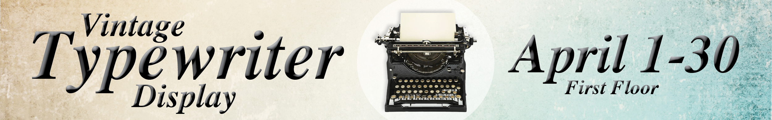 Image reads Vintage Typewriter Display, April 1-30