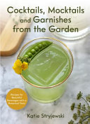 Image for "Cocktails, Mocktails, and Garnishes from the Garden"