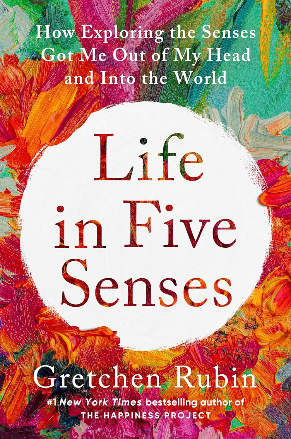 Image for "Life in Five Senses: How Exploring the Senses Got Me Out of My Head and Into the World"