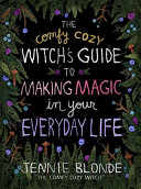 Image for "The Comfy Cozy Witch&#039;s Guide to Making Magic in Your Everyday Life"