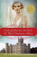 Image for "Lady Catherine, the Earl, and the Real Downton Abbey"