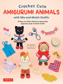 Image for "Crochet Cute Amigurumi Animals with Mix-And-Match Outfits"