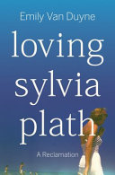 Image for "Loving Sylvia Plath"