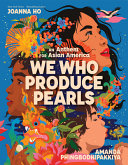 Image for "We Who Produce Pearls: an Anthem for Asian America"