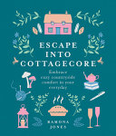 Image for "Escape Into Cottagecore"