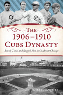 Image for "The 1906-1910 Cubs Dynasty"