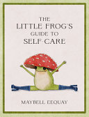 Image for "The Little Frog&#039;s Guide to Self-Care"