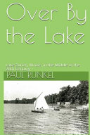 Image for "Over By The Lake: Lake Zurich, Illinois, in the Middle of the 20th Century"
