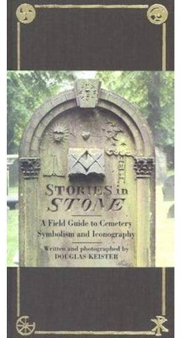 Image for "	 Stories in stone : a field guide to cemetery symbolism and iconography"